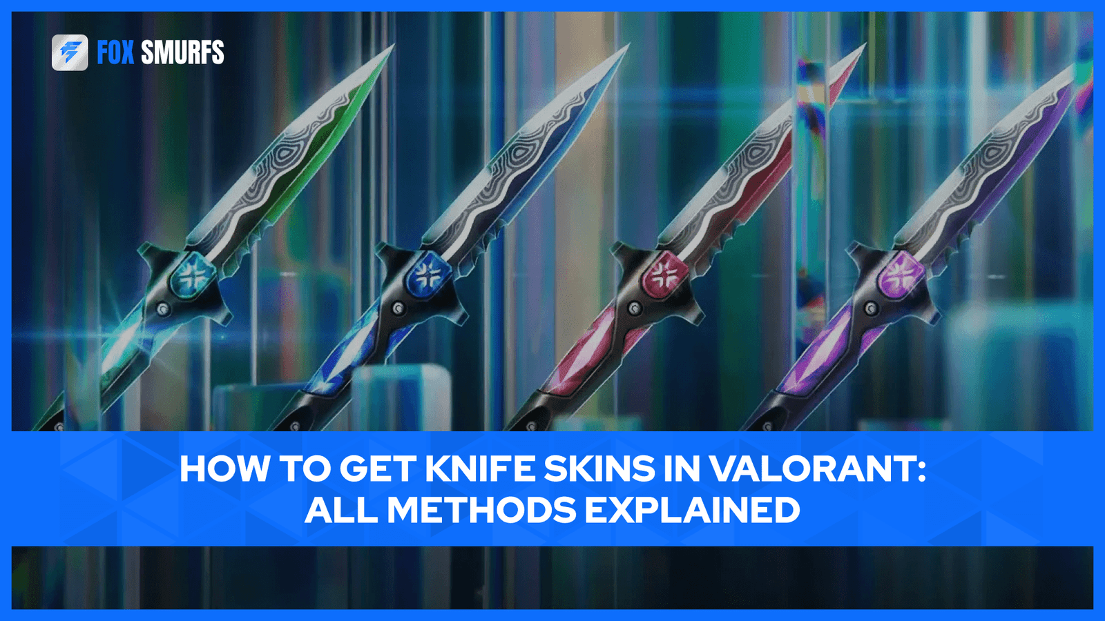 how-to-get-knife-skins-in-valorant